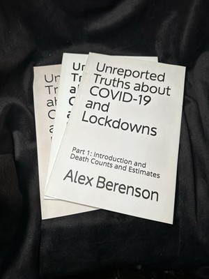 Unreported Truths About Covd-19 and Lockdowns: Part 1, 2 and 3: Alex Berenson