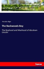 The Backwoods Boy Horatio Alger