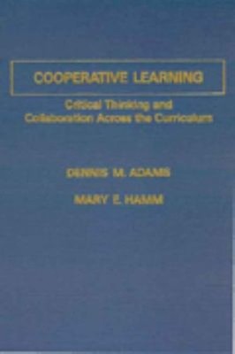 Cooperative Learning : Critical Thinking and Collaboration Across