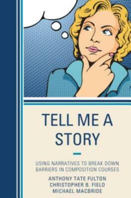 Tell Me a Story: Using Narratives to Break Down Barriers in Composition Cou...