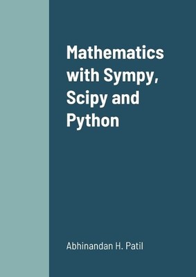 Abhinandan H Patil Mathematics with Sympy, Scipy and Python (Taschenbuch)