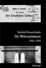 Die Wehrmachtjustiz 1933-1945: Hrsg. v. Milit...