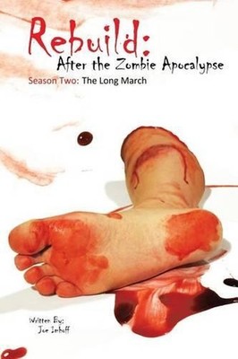 Rebuild: After the Zombie Apocalypse: Season Two: The Long March by Joe Imhoff (