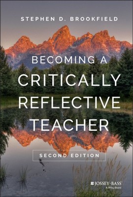 Becoming a Critically Reflective Teacher by Stephen D. Brookfield HARDBACK