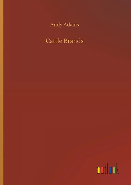 Andy Adams | Cattle Brands | Buch | Englisch (2019) | 152 S. | Outlook Verlag-image