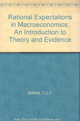 Rational Expectations in Macroeconomics: An Introduction to Theory and Evidence 