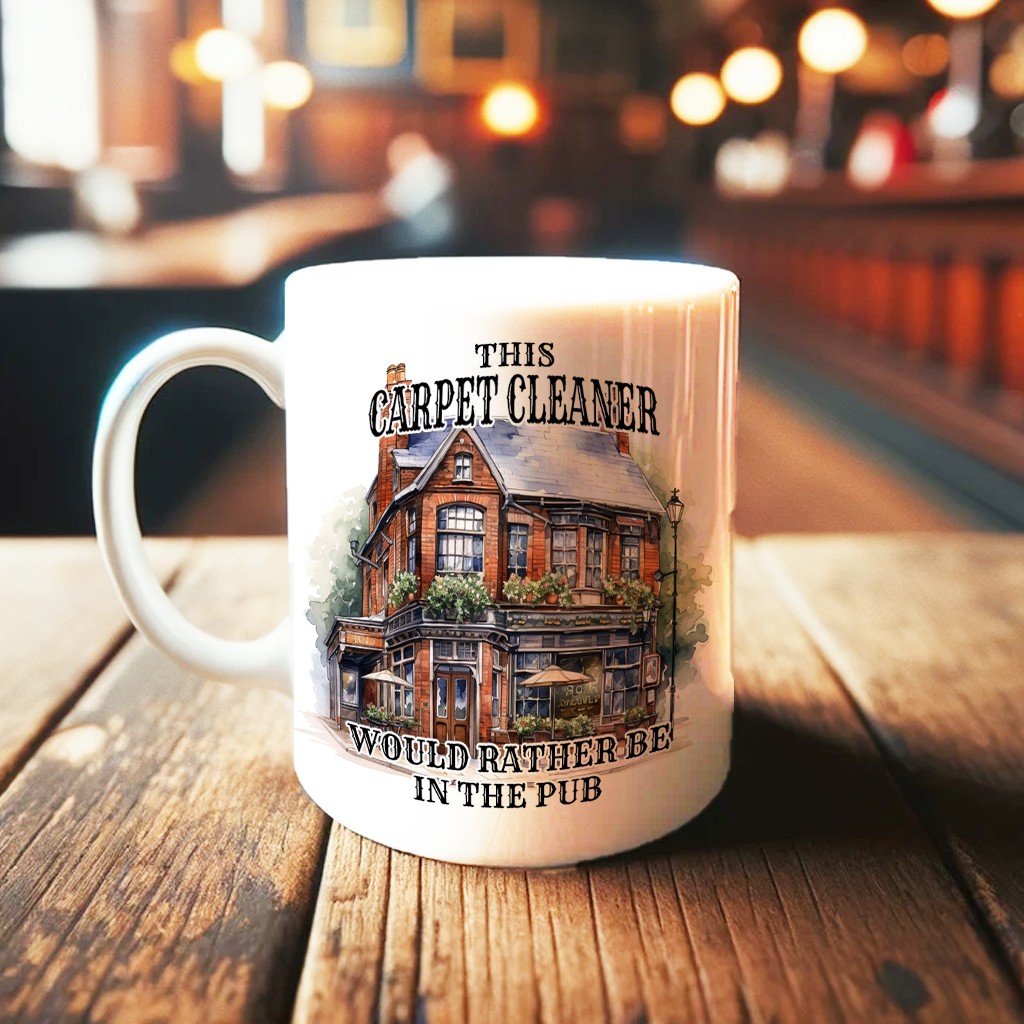 Pubs & Pints Mug – CARPET CLEANER RATHER BE IN THE PUB – Great for Home Bars