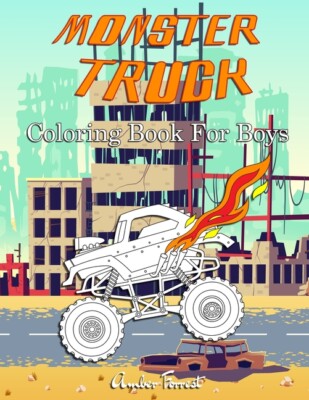 Monster Truck Coloring Book For Boys: A Coloring Book For Boys Ages 4-8 Wit...