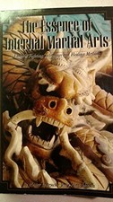 THE ESSENCE OF INTERNAL MARTIAL ARTS By Jerry Alan Johnson **Mint Condition**
