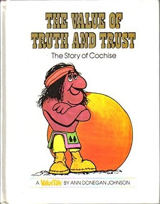 The Value of Truth and Trust: The Story of Cochise by Ann Donegan Johnson (1...