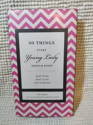 50 Things Every Young Lady Should Know Kay West Hardcover Etiquette Manners Book