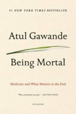 Being Mortal: Medicine and What Matters in the End - Paperback - VERY GOOD