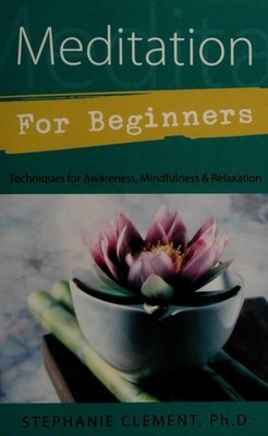 Meditation for Beginners: Techniques for Awareness, Mindfulness & Relaxation (Ll