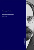 Ignaz Aurelius Fessler | Geschichte Von Ungarn | Taschenbuch | Deutsch