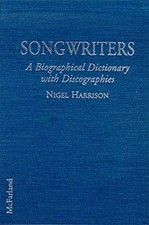 Songwriters : A Biographical Dictionary with Discographies Nigel