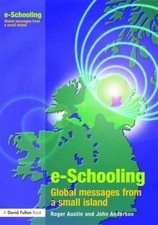 E-schooling: Global Messages from a Small Island by Austin, Roger, Anderson, Jo