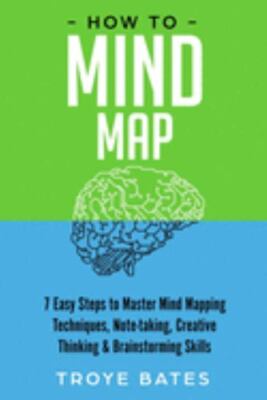 How to Mind Map: 7 Easy Steps to Master Mind Mapping Techniques, Note-taking,...
