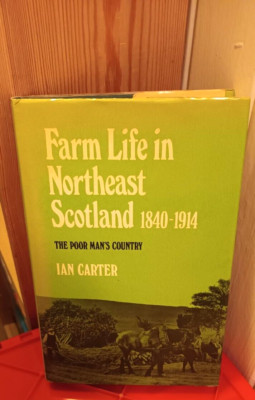 Farm Life in Northeast Scotland 1840-1914 by Ian R. Carter, Hardcover, 270 Pages
