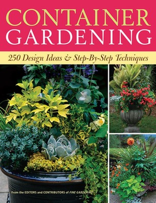 Container Gardening: 250 Design Ideas & Step-By-Step Techniques: 100 Design Idea