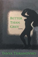 Better Than Grey Tanya Tsikanovsky Taschenbuch Kartoniert / Broschiert Englisch