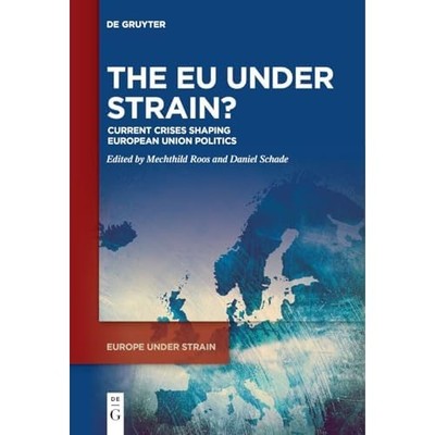 Eu under Strain? : Current Crises Shaping European Unio -  NEW Daniel Schade 202