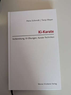 Ki-Karate Vorbereitung, Ki-Übungen, Karate-Techniken Petra Schmidt Tanja Mayer 
