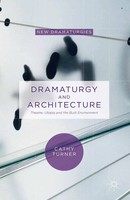 Dramaturgy And Architecture Theatre, Utopia And The Built Environment Turner
