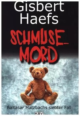 Schmusemord: Baltasar Matzbachs siebter Fall (KBV-Krimi), Gisbert Haefs