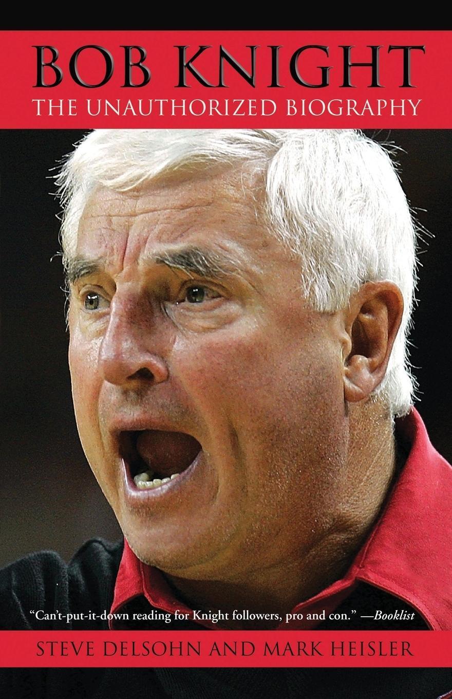 Thumbnail - Bob Knight The Unauthorized Biography Steve Delsohn (u. A.)