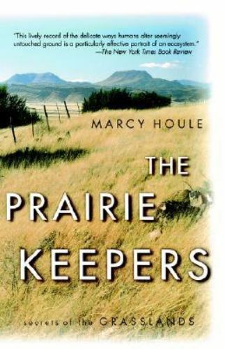 The Prairie Keepers: Secrets Of The Grasslands by Houle, Marcy, Good Book