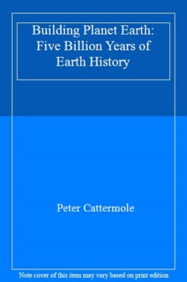 Building Planet Earth: Five Billion Years of Earth History By Pe