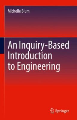 An Inquiry-Based Introduction to Engineering - Blum, Michelle