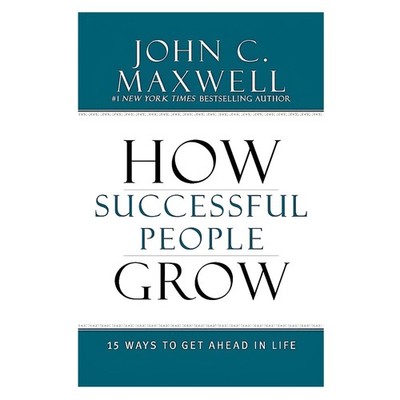 How Successful People Grow: 15 Ways to Get Ahead in Life