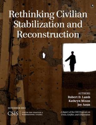 Rethinking Civilian Stabilization and Reconstruction, Paperback by Lamb, Robe...