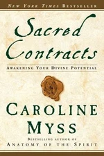 Sacred Contracts: Awakening Your Divine Potential by Myss, Caroline