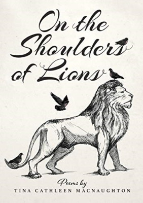 On the Shoulders of Lions: Poems by Tina Cathleen Macna -  NEW Tina Cathleen M 2