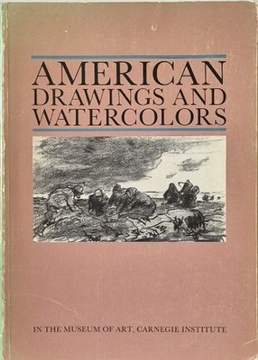 American Drawings and Watercolors in the Museum of Art, Carnegie Institute Carne