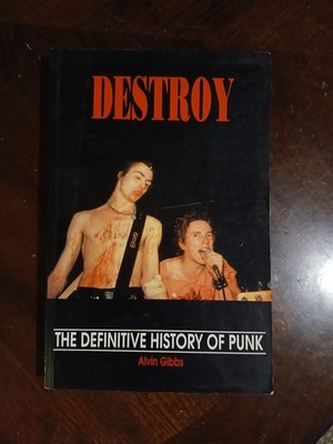 Destroy THE Defenitive HISTORY OF PUNK BY ALVIN GIBBS PAPERBACK