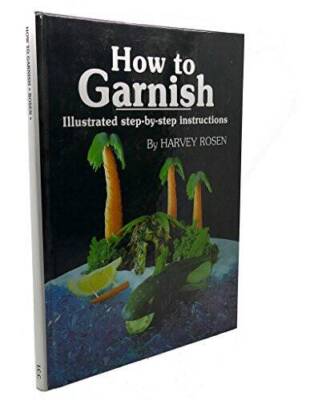 How to Garnish - Hardcover By Rosen, Harvey - ACCEPTABLE