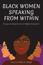 Black Women Speaking From Within: Essays and Experiences in Higher Education (Eq