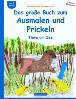 Brockhausen Bastelbuch Bd 4: Das Gro?E Buch Zum Ausmalen Und Prickeln: Tier...