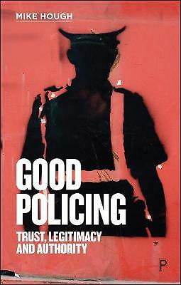Good Policing: Trust, Legitimacy and Authority by Mike Hough (Paperback, 2020)