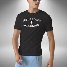 Jesus Loves UK Garage T-Shirt Funny Christian Rave Music Lover Small to 5XL