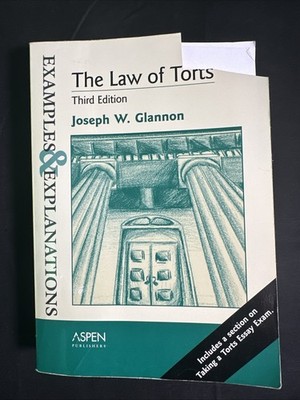 The Law of Torts (Glannon 3rd Ed.) Examples & Explanations