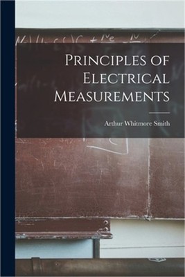 Principles of Electrical Measurements (Paperback or Softback)