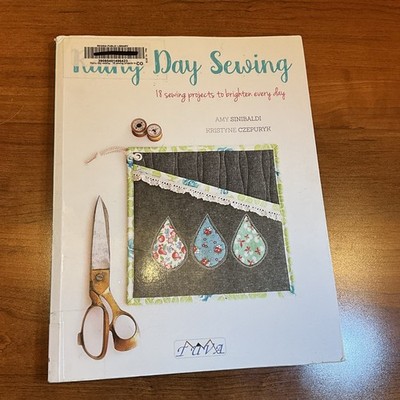 Rainy Day Sewing: 18 Sewing Projects to Brighten Every Day by  in Used - Very G