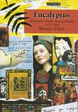 Eucalyptus - Detholiad o Gerddi / Selected Poems 1978-1994 - Elfyn, Menna