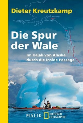 Die Spur der Wale: Im Kajak von Alaska durch die Inside Passage (National Geogra