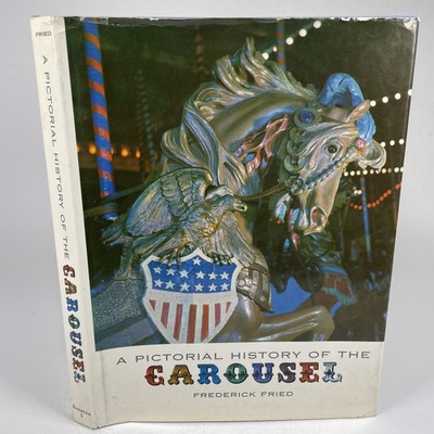 A Pictorial History of the Carousel FIRST PRINTING Hardcover DJ Frederick Fried
