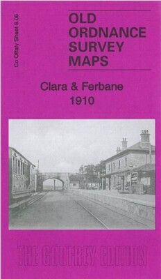 MAP OF Clara & Ferbane 1910  County Offaly Sheet 8.06 by Michael Goodbody NEW